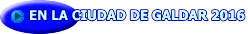 EN LA CIUDAD DE GALDAR 2016 